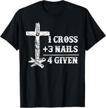 1 Cross 3 Nails 4 Given Christian Math T-Shirt