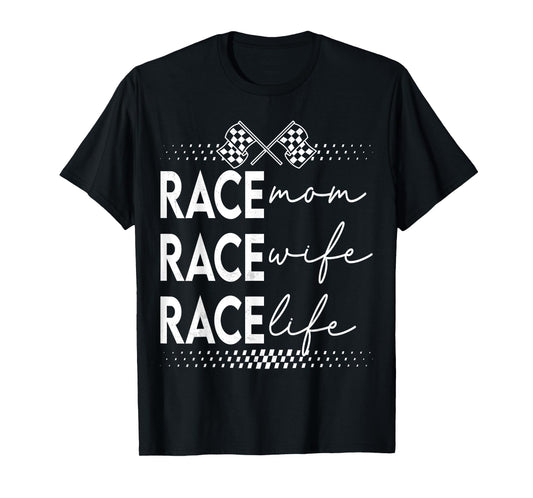 Racing Race Mom Race Wife Race Life Motorsport Adventure T-Shirt