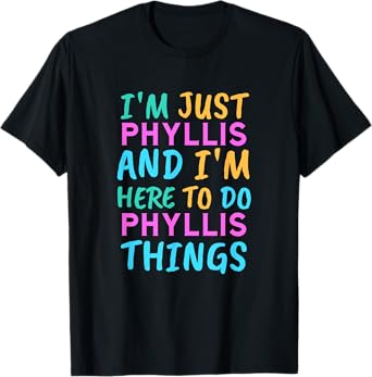 I'm Phyllis Here To Do Phyllis Things Funny First Name T-Shirt