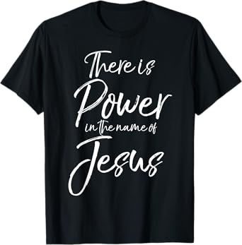 There is Power in the Name of Jesus Shirt Powerful Christian