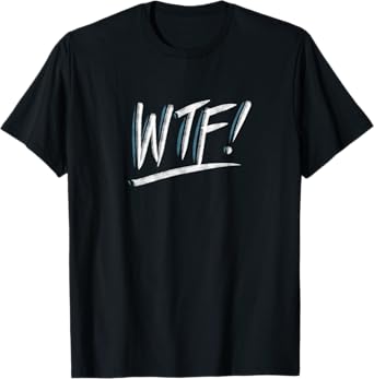 WTF! T-Shirt