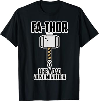 Father's Day Gift for Dad - Fa-Thor Like a Dad just Mightier T-Shirt