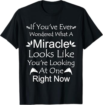 Miracles Christians Religious Gifts Looking At A Miracle T-Shirt