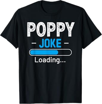 Funny Poppy Joke Loading Daddy Fathers Day Humor Grandpa T-Shirt