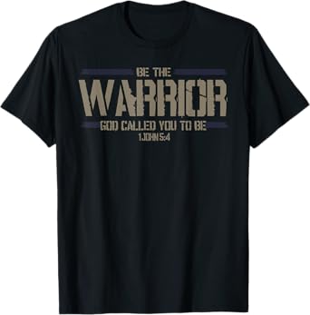 Christian This Be The Warrior God Called You To Be T-Shirt