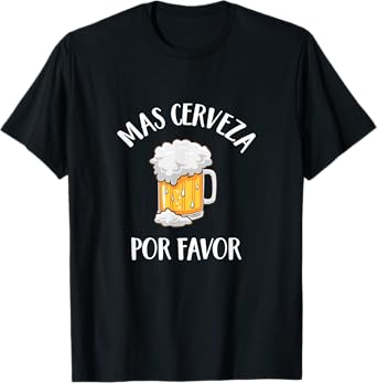 Mas Cerveza Por Favor Spanish Funny More Beer Drinking Gift T-Shirt