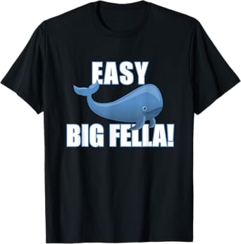 Easy Big Fella T-Shirt
