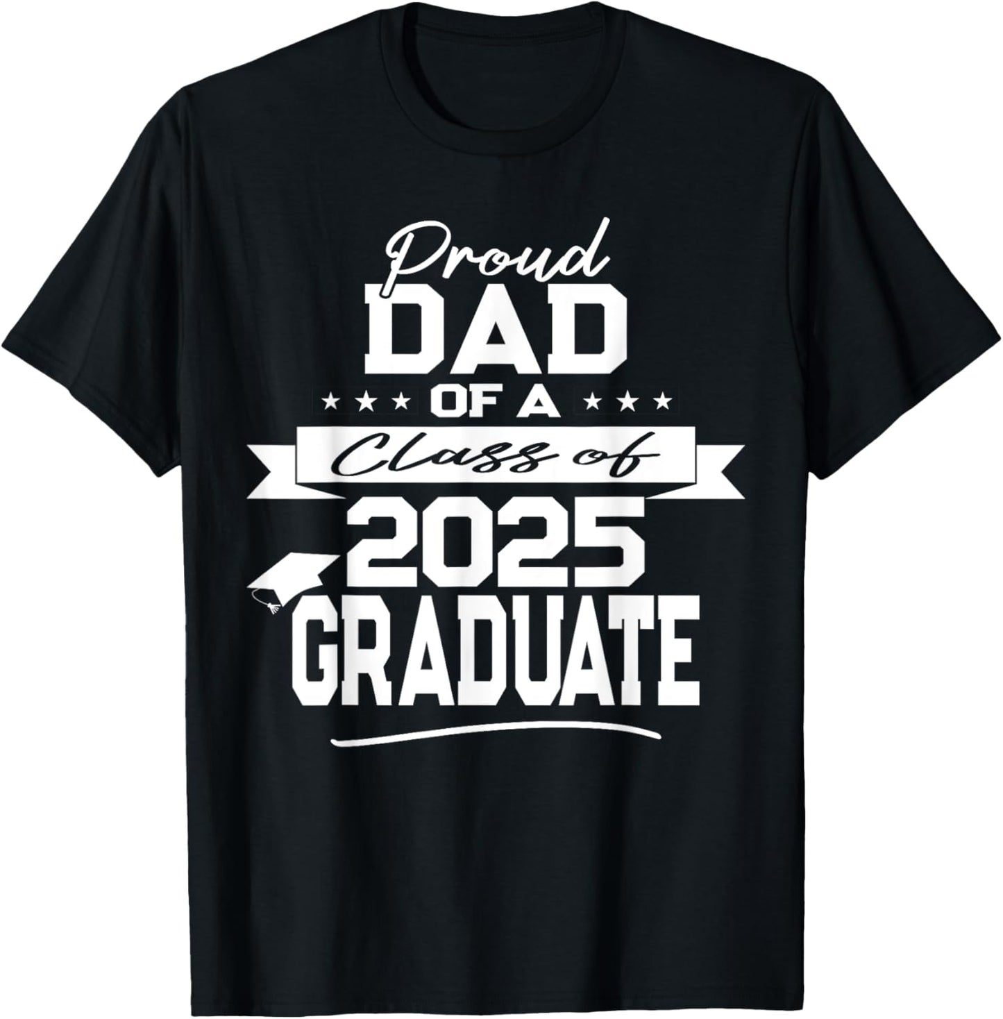 Proud Dad Class of 2025 Graduate - Graduation Ceremony T-Shirt