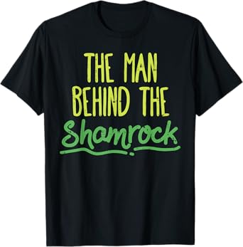 Man Behind The Shamrock Shirt St Patricks Day Pregnancy Dad T-Shirt