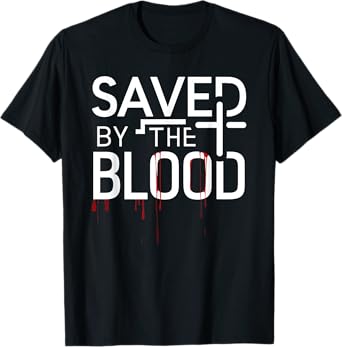 Funny Saved By The Blood Design T-Shirt