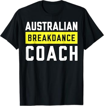 Australian Breakdancing Costume Coach Break Dancer Matching T-Shirt