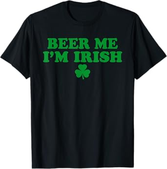 Beer Me I'm Irish Shamrock, Funny St Patricks Day Drinking T-Shirt