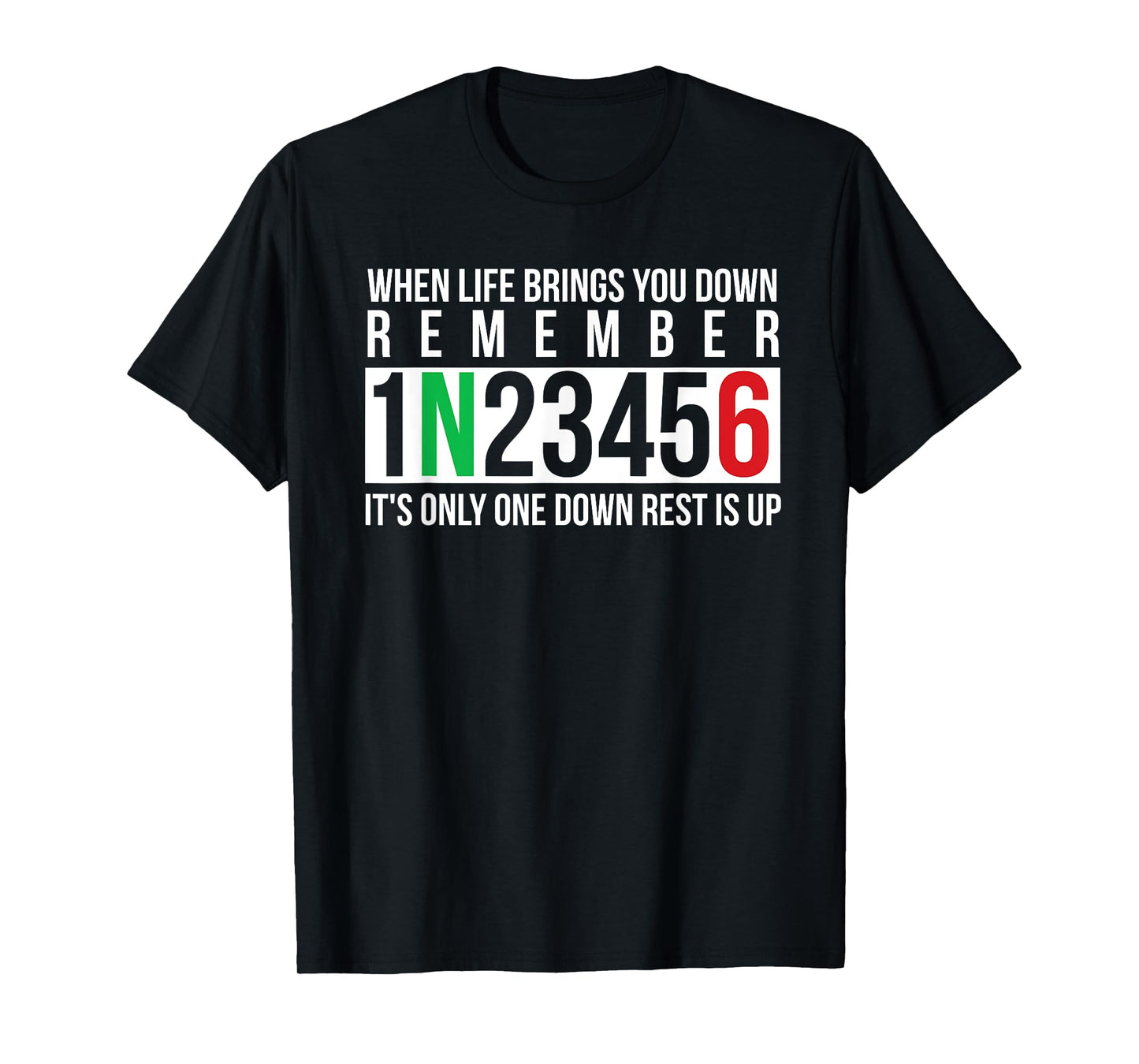 When Life Brings You Down Remember 1N23456 Motorcycle Biker T-Shirt
