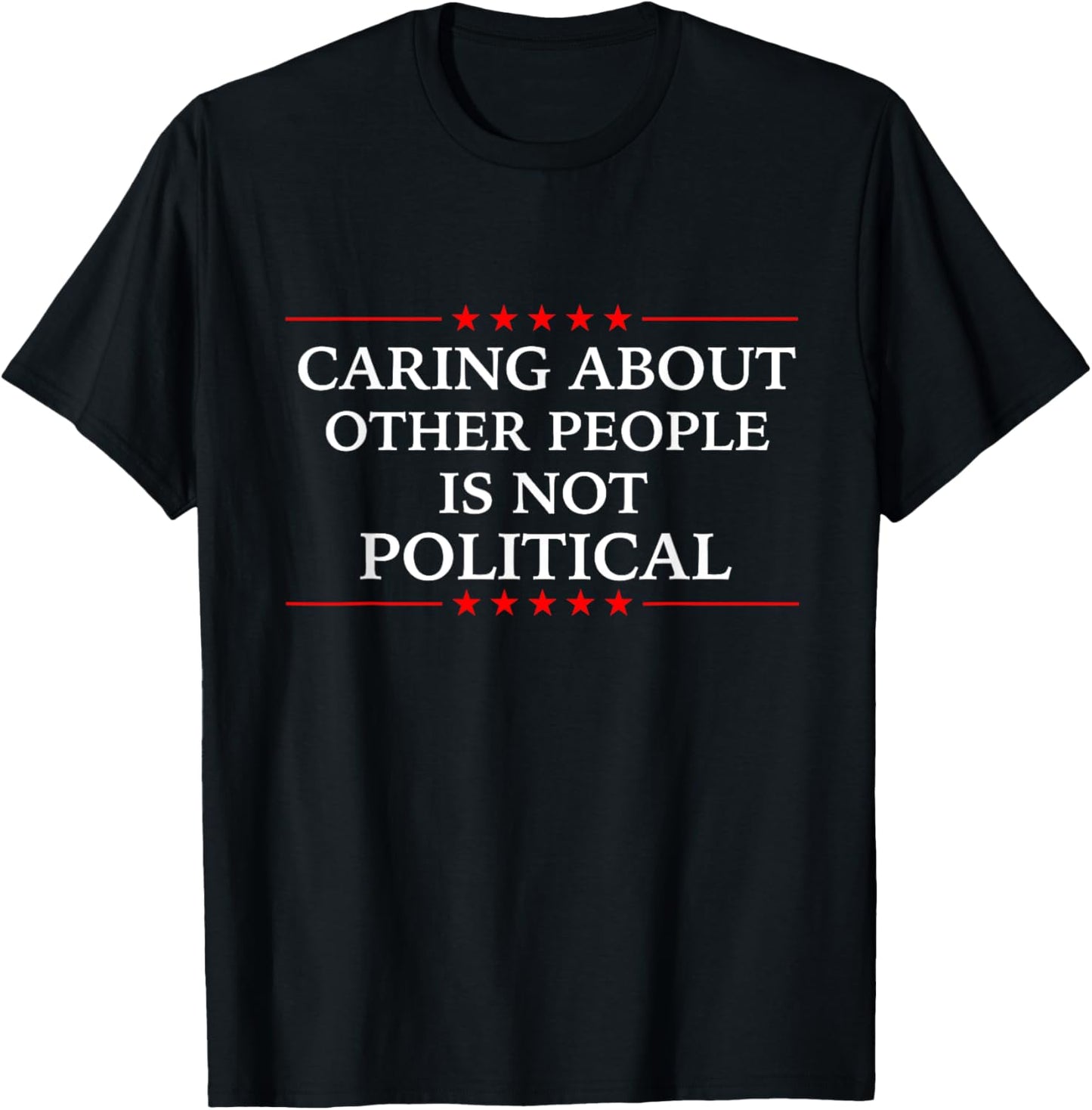 Democracy Freedom caring about other people is not political T-Shirt