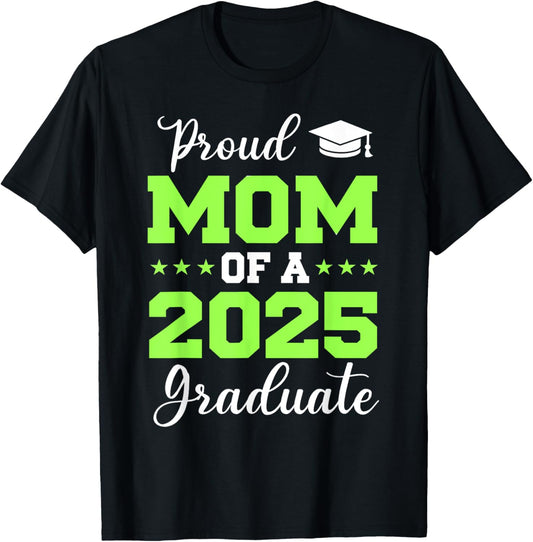 Graduation Proud Mom Of A 2025 Graduate Mom Senior 2025 T-Shirt