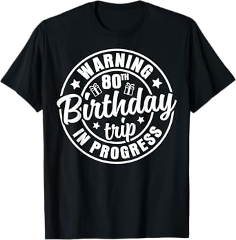 Warning 80th Birthday Trip In Progress Funny 80 Years Old T-Shirt