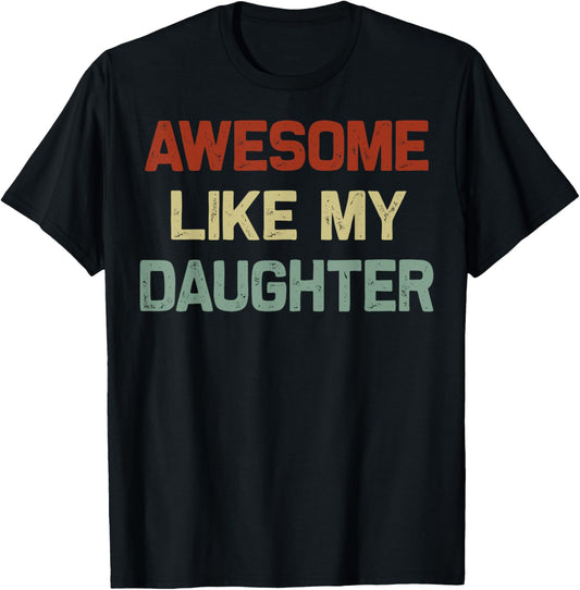 Awesome Like My Daughter Funny Fathers Day Gift Dad Retro T-Shirt