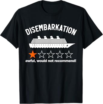 Disembarkation Awful Would Not Recommend, Funny Cruise Ship T-Shirt