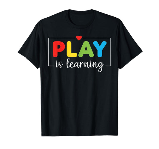 Play is Learning Kindergarten Teacher T-Shirt