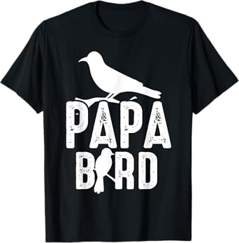 Papa Bird Father Day Funny Dad Birds Quote Saying T-Shirt