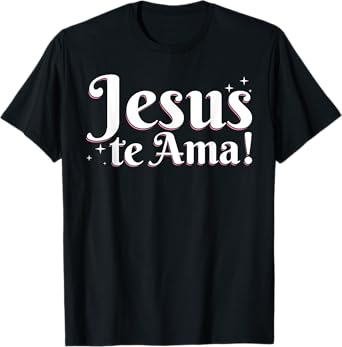 Camisetas Cristianas En Espanol Frases Biblia Jesús Te Ama T-Shirt