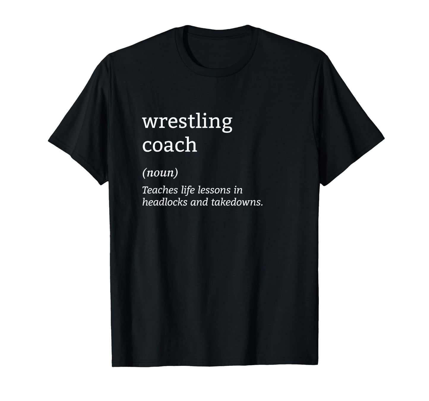 Wrestling Coach Definition Life Lessons Wrestling Training T-Shirt