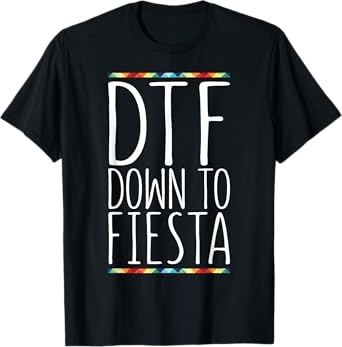 DTF Down To Fiesta Shirt Men Women Cinco De Mayo Party T-Shirt