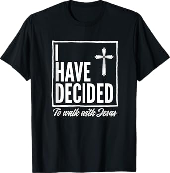 I Have Decided to Walk With Jesus Baptism Gift Teens Adults T-Shirt