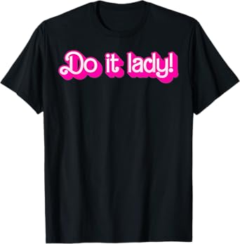 Funny Do It Lady Chit Humor Gift Idea T-Shirt