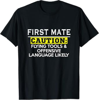 First Mate - Funny Boating T Shirt
