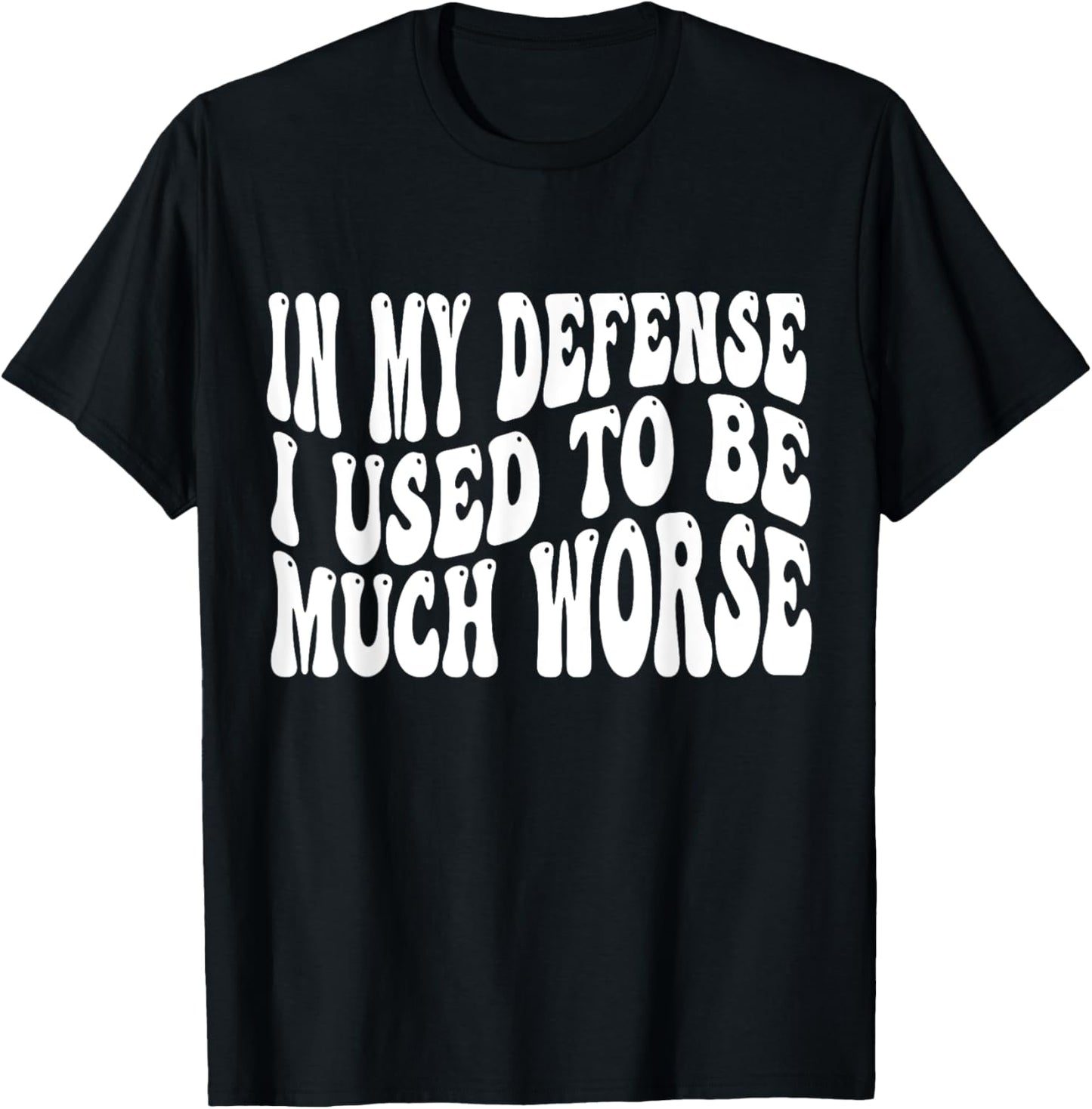 groovy In My Defense I Used To Be Much Worse T-Shirt