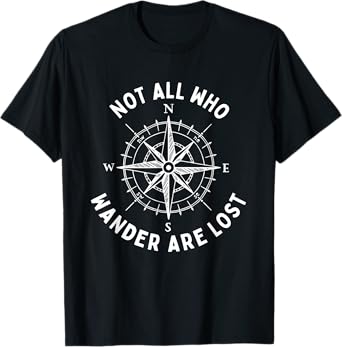 Not All Who Wander Are Lost Hiking Backpacking Outdoors T-Shirt