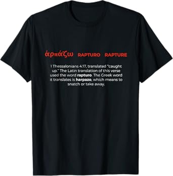 Rapture Rapturo Harpazo In The Bible 1 Thessalonians 4 17 T-Shirt