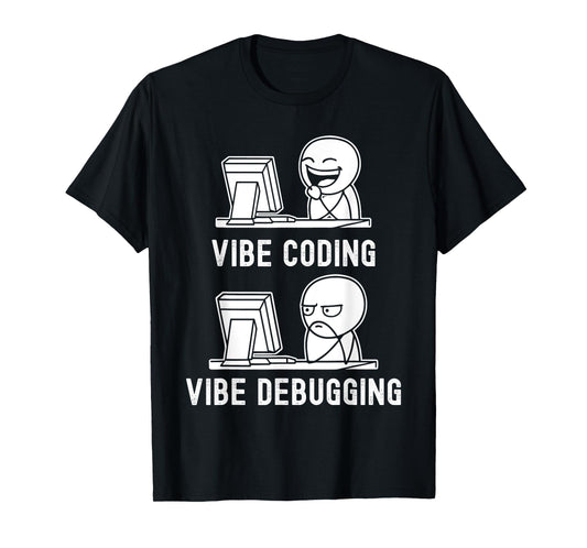 Vibe Coding Vibe Debugging T-Shirt