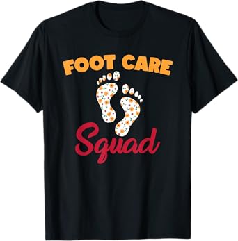 Funny Foot Care Squad Pedicure Wear PodiatryHumor T-Shirt
