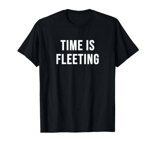 Time is Fleeting T-Shirt