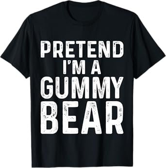 Pretend I'm A Gummy Bear Halloween Costume T-Shirt