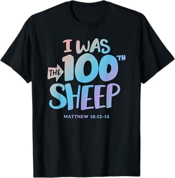 I was the 100th Sheep - Christian Faith Quote Bible Verse T-Shirt