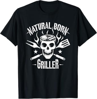 Natural Born Griller Funny BBQ Joke For Grill Lovers T-Shirt