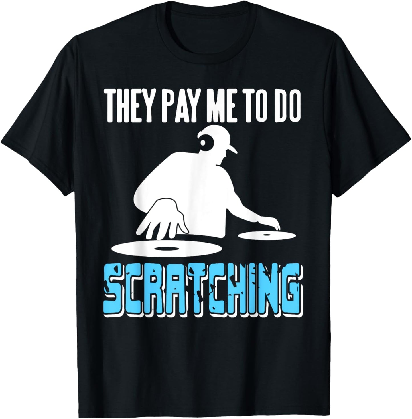 They Reward My Scratching Skills DJ Vinyl Humor T-Shirt