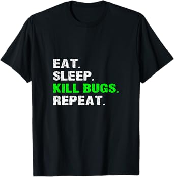 Eat Sleep Kill Bugs Repeat Funny Pest Control Exterminator T-Shirt