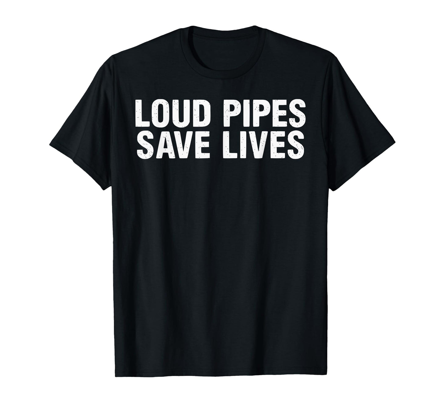 MIKESTILLRIDESDAILY Loud Pipes Save Lives T-Shirt