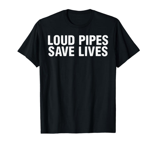 MIKESTILLRIDESDAILY Loud Pipes Save Lives T-Shirt