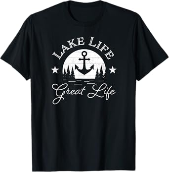 Lake Life Great Life On Water Good Nature Living Happiness T-Shirt