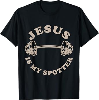 Jesus Is My Spotter Christian Workout God Fitness Lover T-Shirt