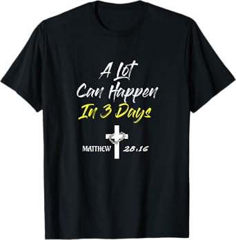 A Lot Can Happen In 3 Days Christian Easter Good Friday T-Shirt