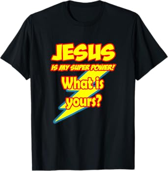 Jesus is my Super Power! What is yours?