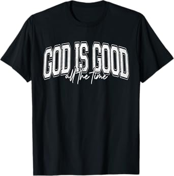 GOD IS GOOD T-Shirt