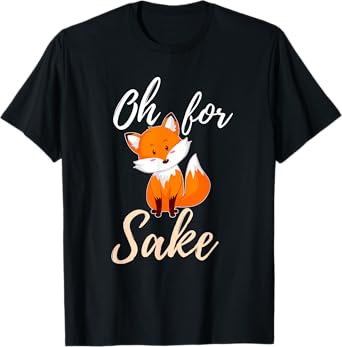 Oh For Fox Sake Sarcastic Pun T-Shirt