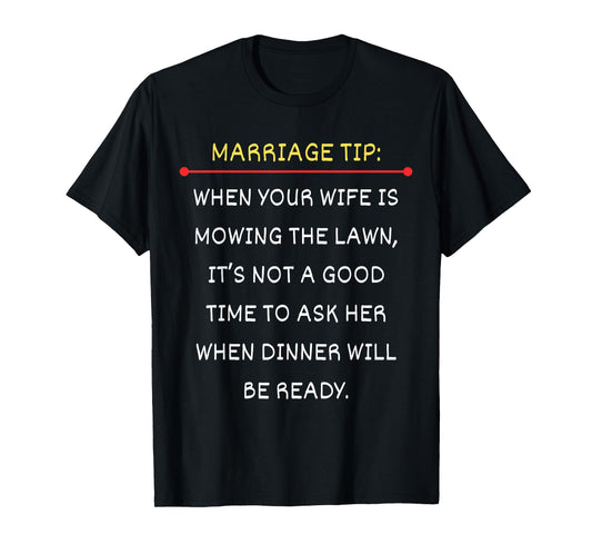 Marriage Tip Funny Married Life Humor For Husband Guys T-Shirt